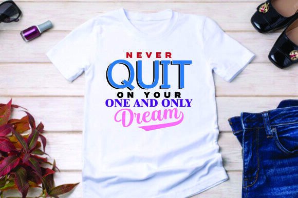 NEVER QUIT on YOUR ONE and ONLY DREAM: A Typeface for Unstoppable Ambition